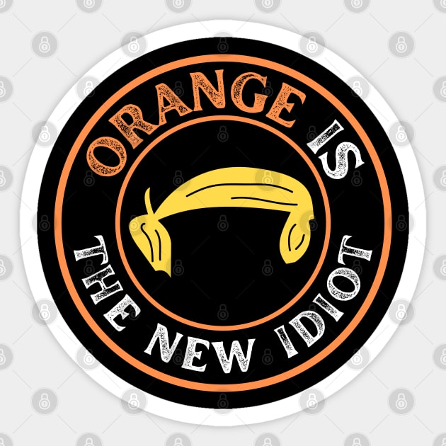 Orange-Is-The-New-Idiot Sticker by Creatifly Graphic Tees